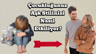 Çocukluğun Aşk Hayatını Nasıl Etkiliyor İşte Şaşıracağın Psikolojik Gerçekler [upl. by Freed]