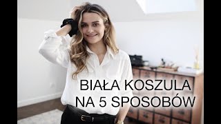 Biała koszula na 5 sposobów I loveandgreatshoes [upl. by Kerwinn]