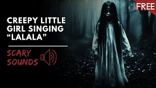 Creepy Little Girl Singing quotLalalaquot  Scary Horror Voice HD FREE [upl. by Atinrehs]