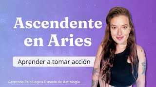 Significado del ASCENDENTE EN ARIES Aprender a tomar ACCIÓN y ser INDEPENDIENTE 🔥 [upl. by Pagas642]