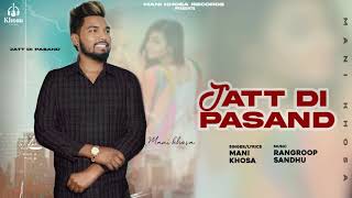 Jatt Di Pasand Official Video Mani Khosa  New Punjabi song 2023 [upl. by Hgielyk]