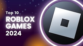 Top 10 Best Roblox Games to Play in 2024 [upl. by Dion714]