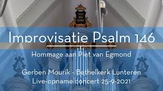 Gerben Mourik  Improvisatie Psalm 146  Hommage aan Piet van Egmond  HHK Lunteren 2592021 [upl. by Michella]