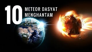 TOP 10 METEOR BESAR TERDAHSYAT YANG PERNAH JATUH KE BUMI [upl. by Jorgenson780]