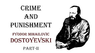 CRIME AND PUNISHMENT  FYODOR MIHAILOVIC DOSTOYEVSKI  PARTII [upl. by Ahsyla]