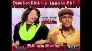 Hees Cusub NABSI FARXIYA FISKA iyo JOOQLE SHIRE New Song 2013 [upl. by Hiroko]