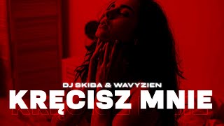 DJ SKIBA amp WAVYZIEN  KRĘCISZ MNIE Official Video [upl. by Lamoureux]