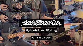 Dystopia  My Meds Arent Working Full Band Cover Drums Guitar Bass [upl. by Cornel]