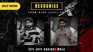 RECOGNISE  Iffi Jutt Bhaikot Wala Official New Panjabi Song [upl. by Hillman]