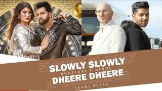 SLOWLY SLOWLY X DHEERE DHEERE NACH TU MIX SAHNI BEATZ GURU RANDHAWA NEELKAMAL SINGH1080p [upl. by Edlun]