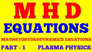 MHD EQUATIONS  MAGNETOHYDRODYNAMICS EQUATIONS  PART  1  PLASMA PHYSICS  WITH EXAM NOTES [upl. by Benetta647]