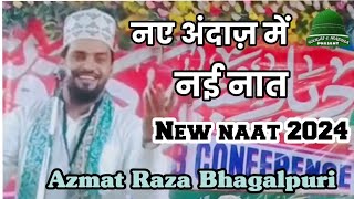 naye andaz mein nayi naatNew naat 2024Azmat Raza Bhagalpuritrending sougatemadina [upl. by Gentry]