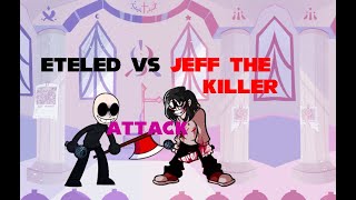 FNF Attack But Eteled And Jeff The Killer Sing It Title Not Thought [upl. by Proud]