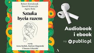 Sztuka bycia razem Agata Stola Dawid Krawczyk Robert Kowalczyk Audiobook PL Naukowe [upl. by Andersen574]