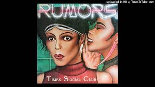 Timex Social Club  Rumors Club Nouveau1986 [upl. by Neetsirk]