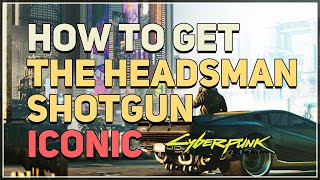 How to get The Headsman Cyberpunk 2077 Iconic Shotgun [upl. by Lennahs]