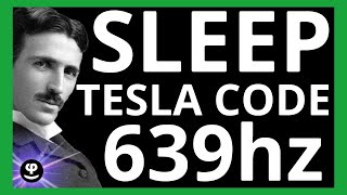 Tesla’s Secret Sleep Code  11 Hours of 639 Hz Healing Vibes  Phi Balanced Music [upl. by Genvieve381]