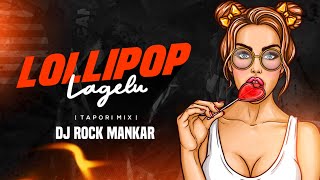 Lollipop Lagelu  Tapori Mix   djrockmankar  TAPORI MIX 2021  Dj Song [upl. by Tomasz]