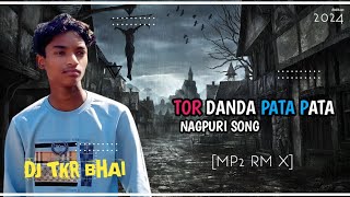 TOR DANDA PATA PATA NAGPURI SONG REMEX DJ TKR BHAI PIWRI ON BRAND [upl. by Derick548]