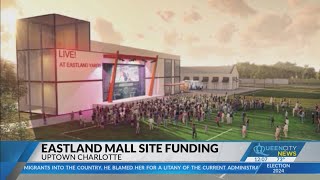 Latest Eastland Mall site funding in Charlotte [upl. by Nalyr]