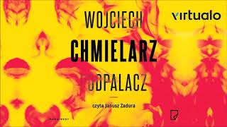 Wojciech Chmielarz quotPodpalaczquot audiobook Czyta Janusz Zadura [upl. by Sadiras399]