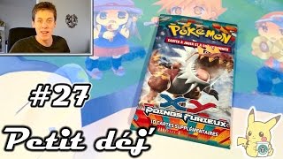 PETIT DÉJ 27 ◓ Ouverture 1 Booster Pokémon XY 3 Poings Furieux ◓ ↔ UNE BONNE DOUCHE [upl. by Wj557]