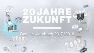 20 Jahre Zukunft – Das UniJahrbuch 20172018 [upl. by Damal]