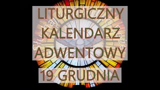 Liturgiczny Kalendarz Adwentowy  19 grudnia [upl. by Oremodlab]