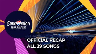 OFFICIAL RECAP All 39 songs of the Eurovision Song Contest 2021 [upl. by Picker]