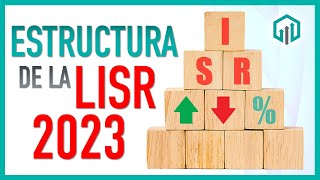 ESTRUCTURA de la LEY de ISR 2023  IMPUESTOS PARA PRINCIPIANTES [upl. by Kwei]