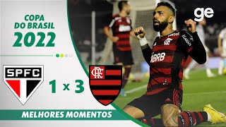 SÃO PAULO 1 X 3 FLAMENGO  MELHORES MOMENTOS  SEMIFINAL COPA DO BRASIL 2022  geglobo [upl. by Nahgeem]