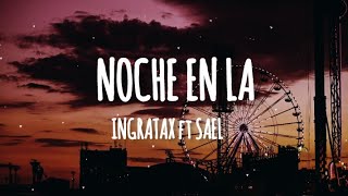 Ingratax ft SaelNoche En LALetraLyrics [upl. by Yaf]