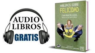 Hablemos sobre felicidad Audiolibro Juan Ramón Lucas [upl. by Pinkham]