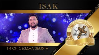 ISAK  Исак  Ти Си създал земята 2023 TV VERSION ♪  HD [upl. by Adnuhsor]