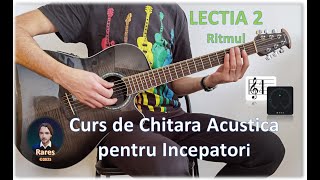 Lectia 2 Ritmul  Curs de Chitara Acustica pentru Incepatori [upl. by Natiha]