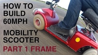 How to build a 60MPH MOBILITY SCOOTER 1Frame [upl. by Jemimah]