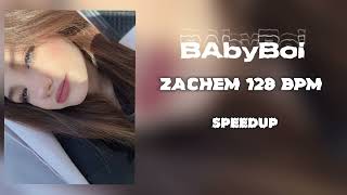 BAbyBoi  Zachem 128 bpm SPEEDUP [upl. by Athene417]