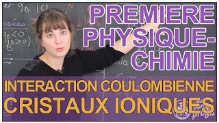 Interaction coulombienne amp cristaux ioniques  PhysiqueChimie 1ère S  Les Bons Profs [upl. by Felske]