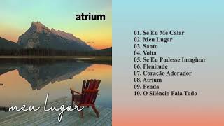 Banda Atrium  Meu Lugar CD COMPLETO [upl. by Quent777]