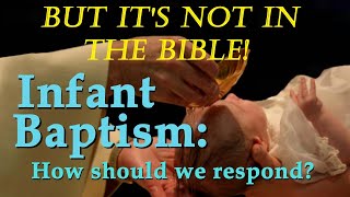 Infant Baptism How Can It Be Valid If Its Not In The Bible [upl. by Ayisan]