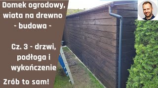 Domek ogrodowy na narzędzia wiata na drewno  budowa cz 3  Zrób To Sam [upl. by Ishii]