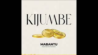 MABANTU  Kijumbe Official Audio [upl. by Garate]