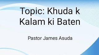 Khuda k Kalam ki Baten  by Pastor James Asuda PGA [upl. by Ayikahs]