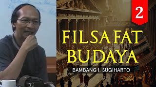 FILSAFAT BUDAYA  02  Bambang I Sugiharto [upl. by Nomolas424]