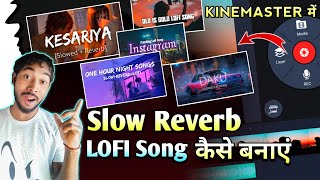 Slow Reverb Lofi Song Kaise Banaye Kinemaster Mein [upl. by Gabor]