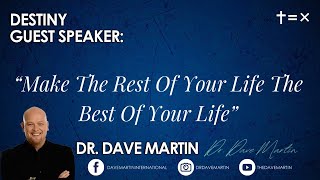 GUEST SPEAKER quotMake the Rest of your life the Best of your lifequot by Dr Dave Martin [upl. by Nicolau]