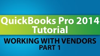 QuickBooks Pro 2014 Tutorial Working With Vendors  Part 1 [upl. by Pellikka]