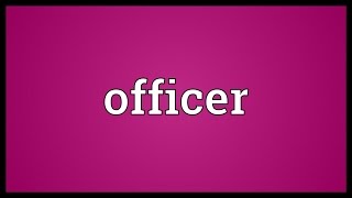 Officer Meaning [upl. by Kamat779]