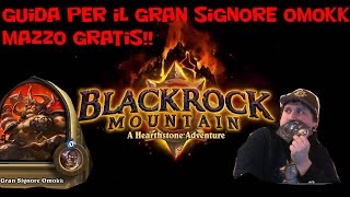 Hearthstone ita guida Massiccio Roccianera Eroica Gran Signore Omokk  Mazzo gratis [upl. by Althee178]