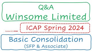 QampA Winsome Limited ICAP Spring 2024  Basic Consolidation SFP amp Associate FR304 [upl. by Yoshiko]